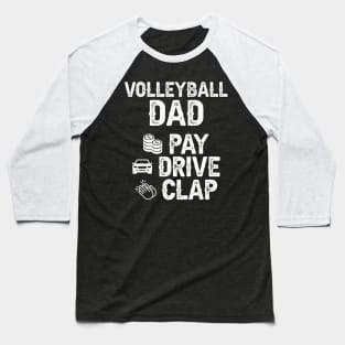 Volleyball Dad Pay Drive Clap Dad Of A Volleyball Player Dad Baseball T-Shirt